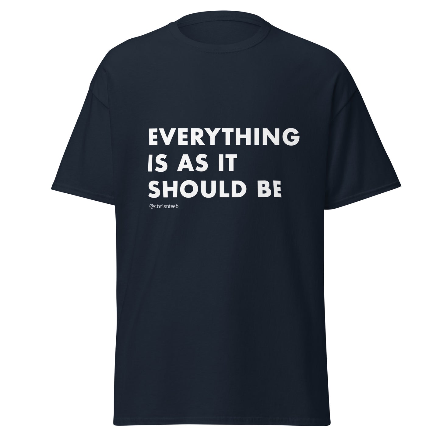 Everything Is As It Be Classic Tee